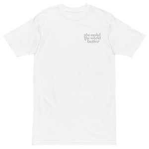 " You make the world better" - Men’s premium heavyweight tee