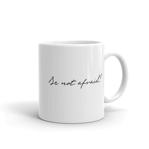 "Be Not Afraid" - Mug