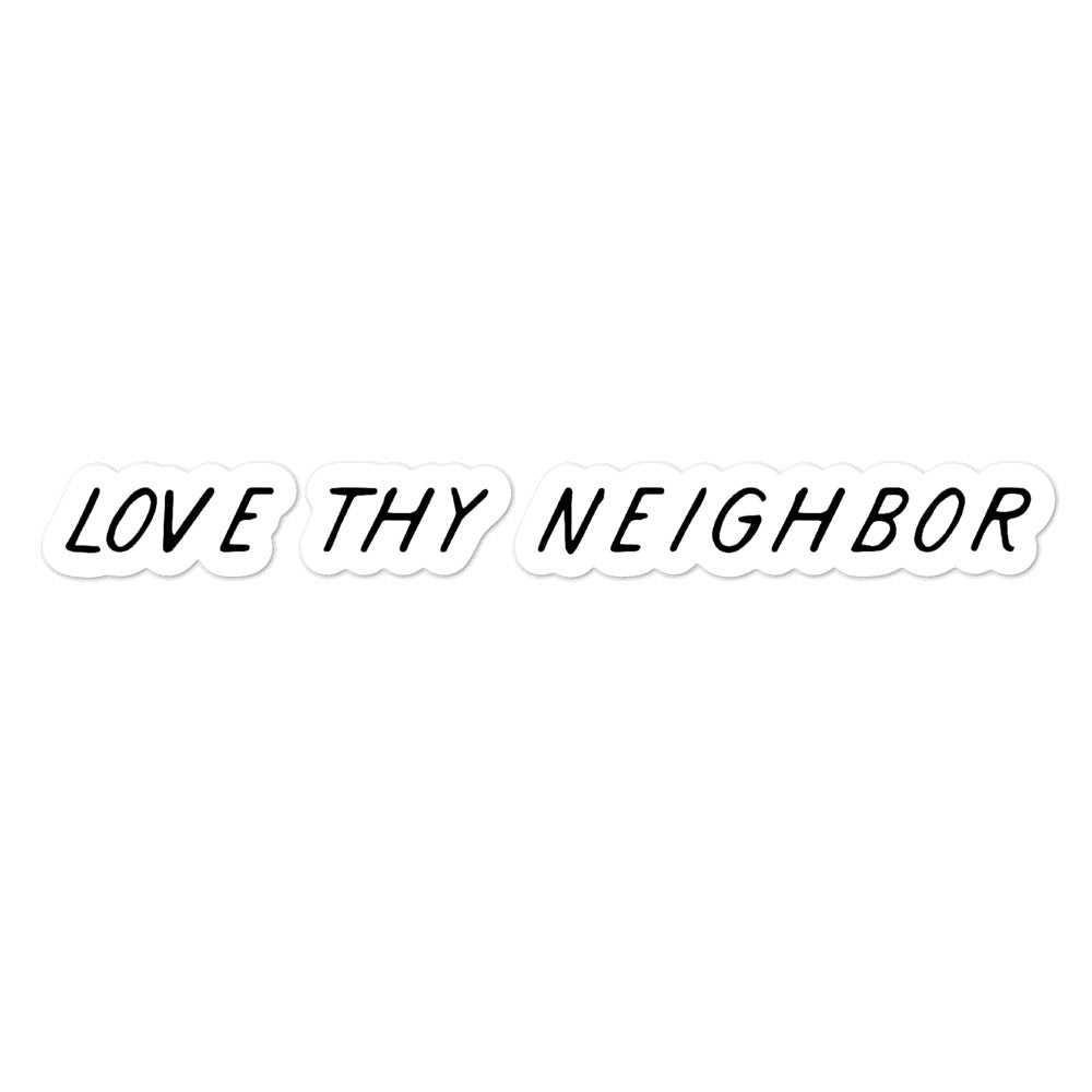 "Love Thy Neighbor" - Bubble-free stickers