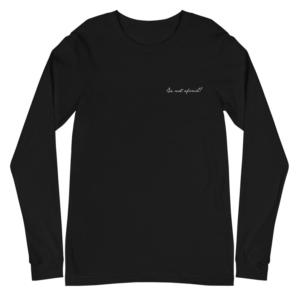 "Be Not Afraid!" - Unisex Long Sleeve Tee