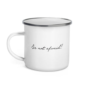 "Be Not Afraid" - Enamel Mug