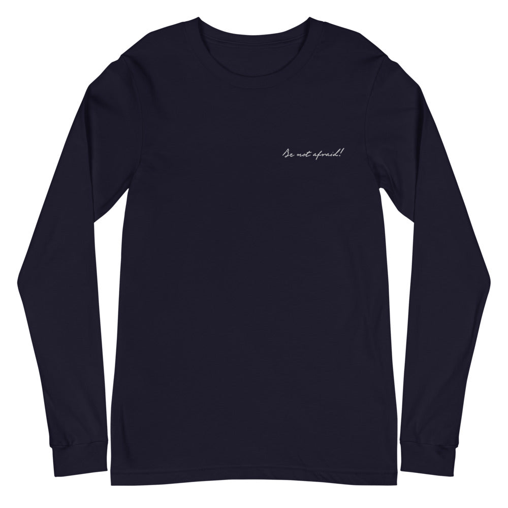 "Be Not Afraid!" - Unisex Long Sleeve Tee