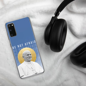 "Be not afraid." - Samsung Case