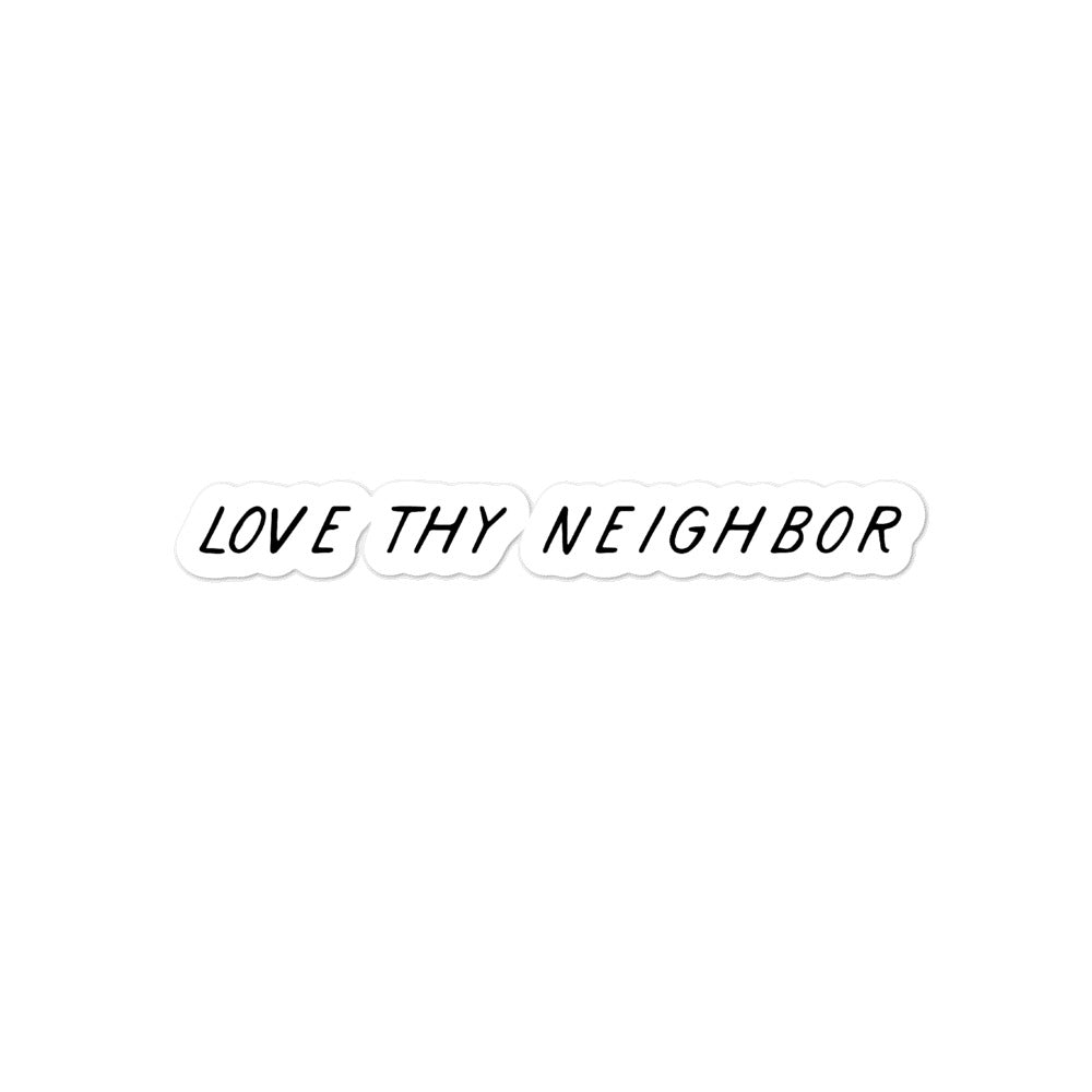 "Love Thy Neighbor" - Bubble-free stickers