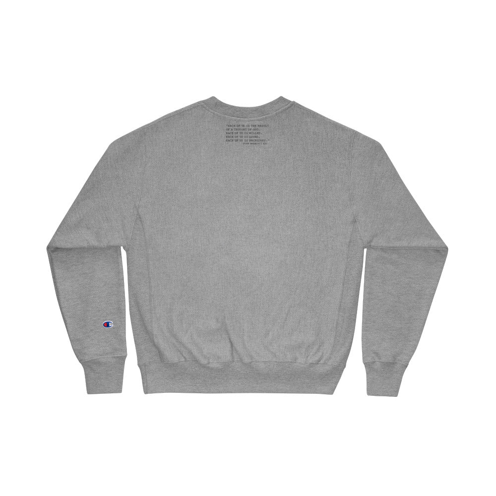 "Willed. Loved. Necessary." -  Champion Sweatshirt